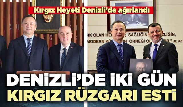Kırgız Heyeti Denizli’de ağırlandı