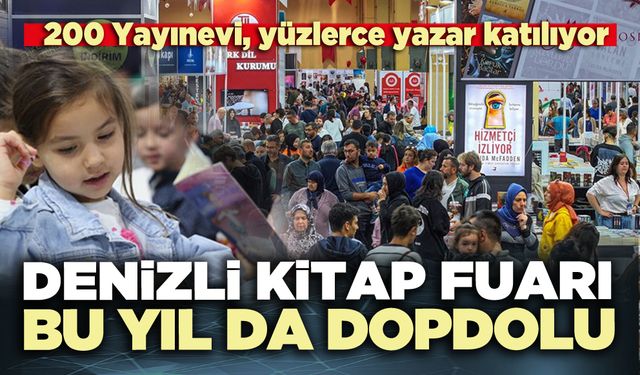Denizli Kitap Fuarı bu yıl da dopdolu: 200 Yayınevi, yüzlerce yazar katılıyor
