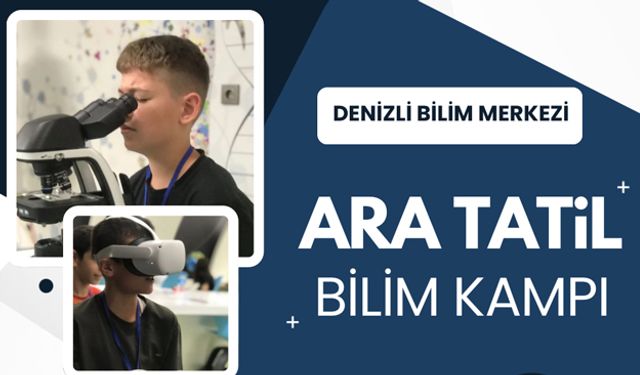 Öğrenciler ara tatili Bilim Kampı’nda değerlendirecek