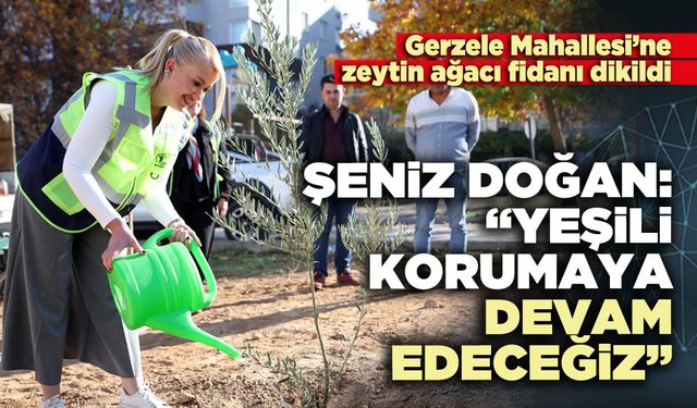 Şeniz Doğan, “Yeşili korumaya devam edeceğiz”