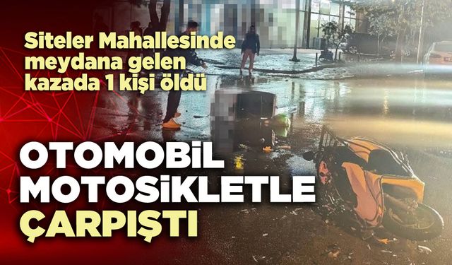 Otomobil, motosikletle çarpıştı: 1 kişi öldü
