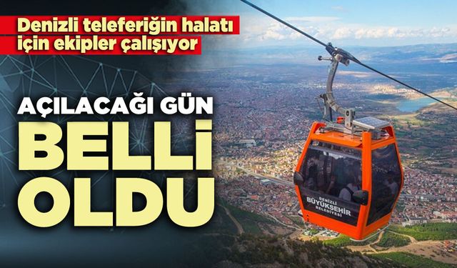 Denizli teleferiğin halatı için ekipler çalışıyor: Açılacağı gün belli oldu