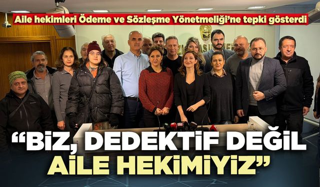 Aile hekimleri Derneği: “Biz, dedektif değil aile hekimiyiz”