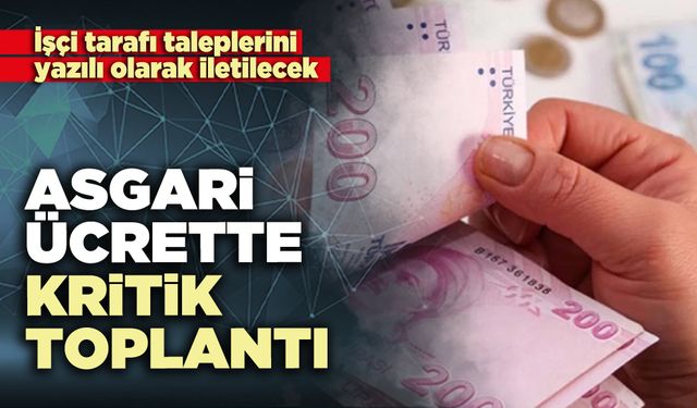 Asgari ücrette kritik toplantı