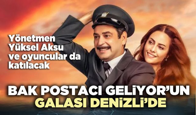 Bak Postacı Geliyor’un Galası Denizli’de