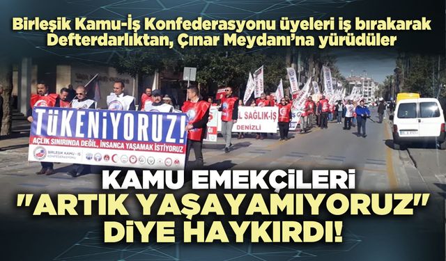 Kamu emekçileri "Artık yaşayamıyoruz" diye haykırdı!