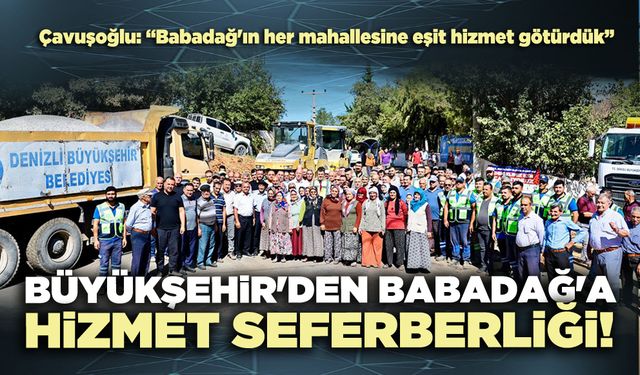Denizli Büyükşehir'den Babadağ'a hizmet seferberliği!