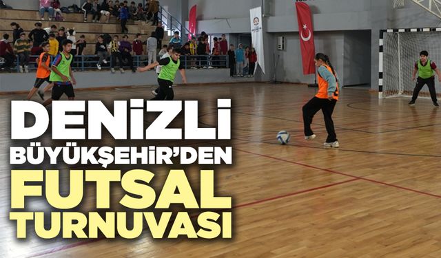 Denizli Büyükşehir’den Futsal Turnuvası