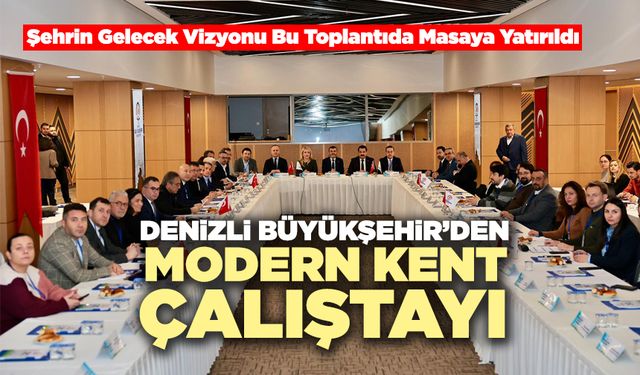 Denizli Büyükşehir’den Modern Kent Çalıştayı