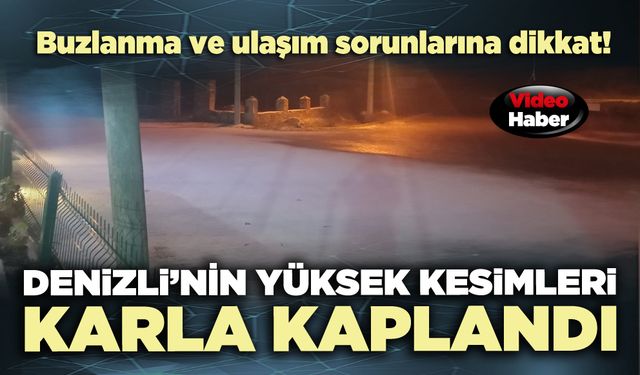 Denizli’nin yüksek kesimleri karla kaplandı