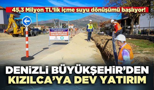 Denizli Büyükşehir’den Kızılca’ya dev yatırım