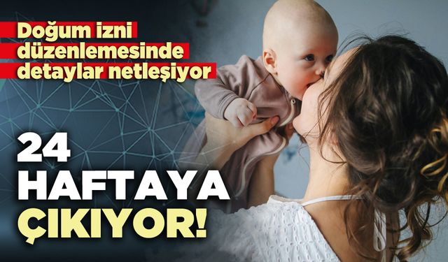 Doğum izni düzenlemesinde detaylar netleşiyor: 24 haftaya çıkıyor!