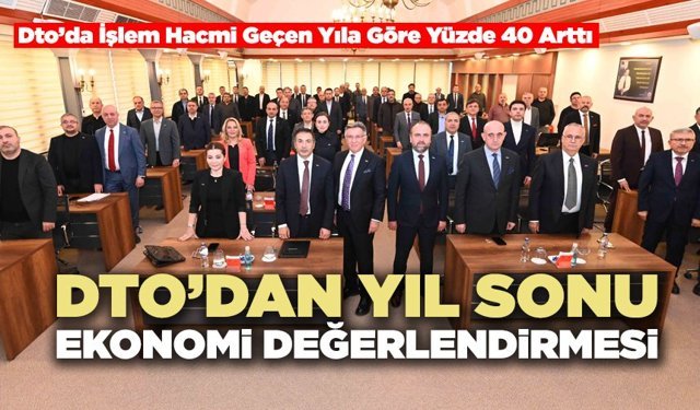 DTO’dan Yıl Sonu Ekonomi Değerlendirmesi