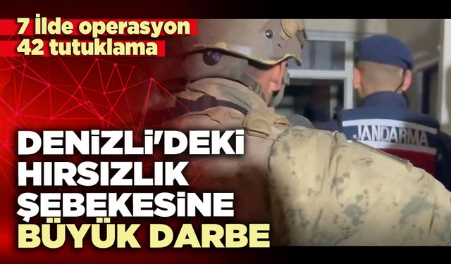 Denizli'deki hırsızlık şebekesine büyük darbe