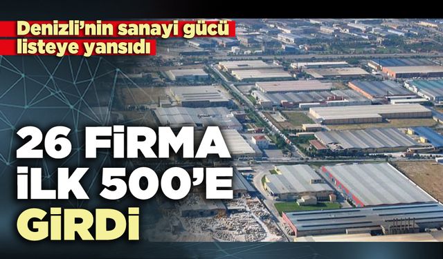 26 Firma ilk 500’e girdi