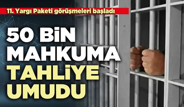 50 Bin mahkuma tahliye umudu