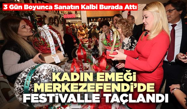 Kadın Emeği Merkezefendi’de Festivalle Taçlandı