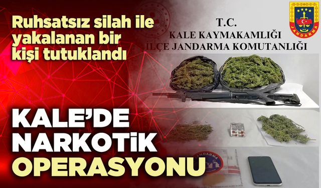 Kale’de narkotik operasyonu: Bir kişi tutuklandı