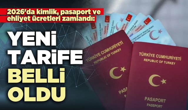 2026'da kimlik, pasaport ve ehliyet ücretleri zamlandı: Yeni tarife belli oldu
