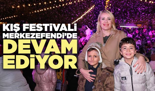 Kış Festivali Merkezefendi’de Devam Ediyor