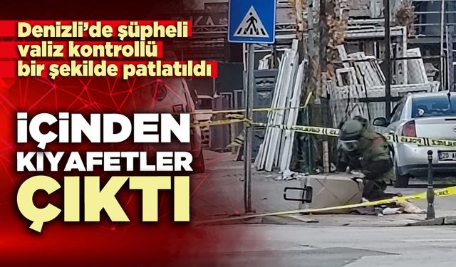 Denizli’de şüpheli valiz kontrollü bir şekilde patlatıldı içinden kıyafetler çıktı
