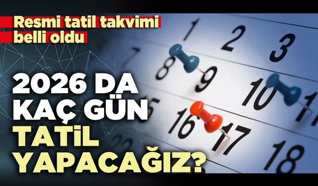 2026 da kaç gün tatil yapacağız?