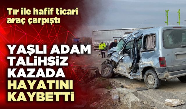 Yaşlı adam talihsiz kazada hayatını kaybetti