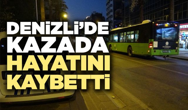 Denizli’de Kazada Hayatını Kaybetti