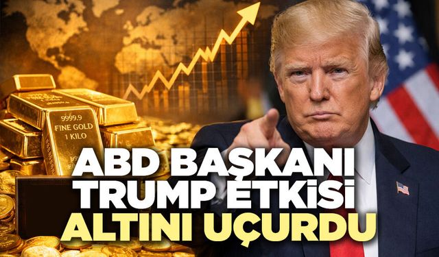 ABD Başkanı Trump Etkisi Altını Uçurdu