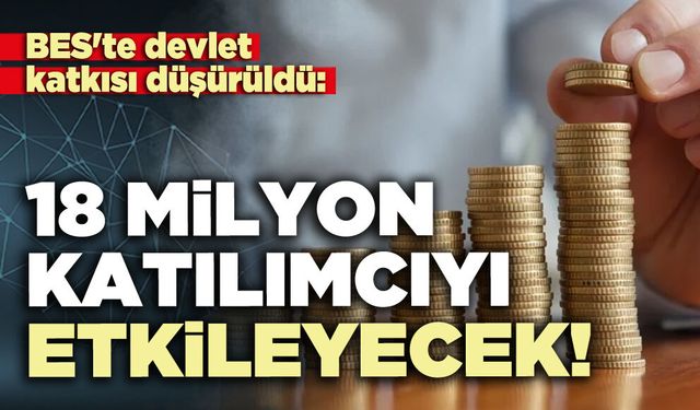 BES'te devlet katkısı düşürüldü: 18 milyon katılımcıyı etkileyecek!