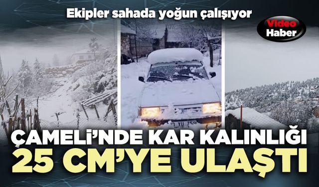 Çameli’nde kar kalınlığı 25 santimetreye ulaştı