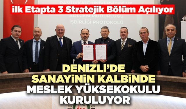 Denizli’de Sanayinin Kalbinde Meslek Yüksekokulu Kuruluyor