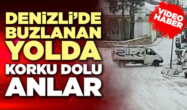 Denizli'de Buzlanan Yolda Korku Dolu Anlar