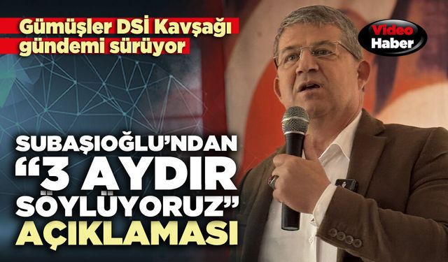 Subaşıoğlu’ndan “3 aydır söylüyoruz” açıklaması