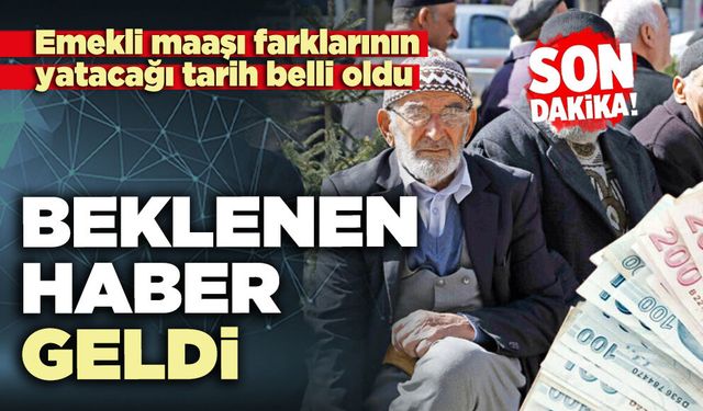 Beklenen haber geldi:  farklarının yatacağı tarih belli oldu