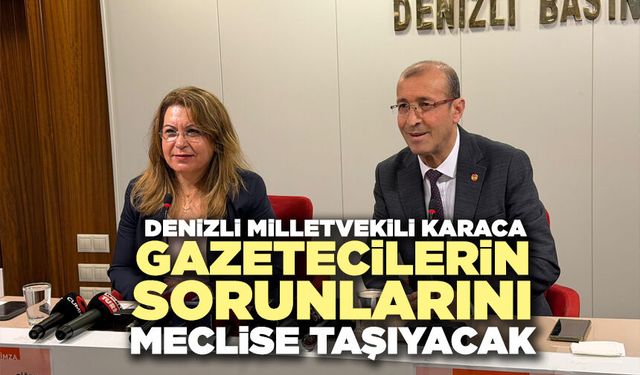 Denizli Milletvekili Karaca Gazetecilerin Sorunlarını Meclise Taşıyacak