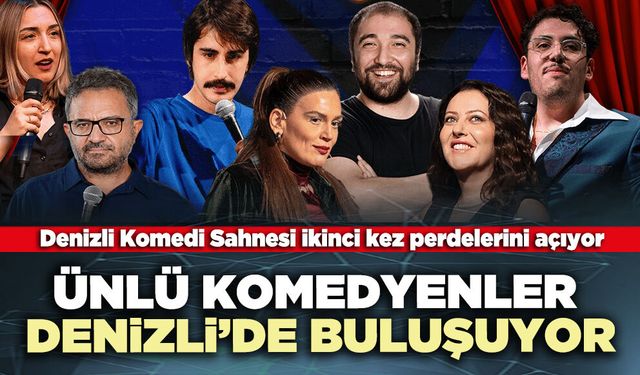 Türkiye’nin ünlü komedyenleri Denizli’de buluşuyor