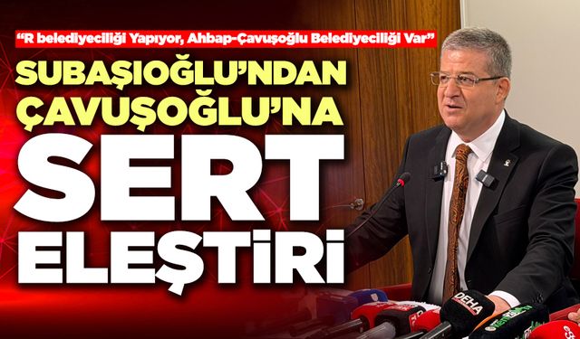 Subaşıoğlu’ndan Çavuşoğlu’na Sert Eleştiri