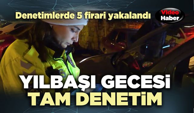 Yılbaşı gecesi tam denetim