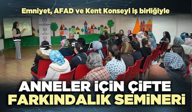 Denizli’de anneler için çifte farkındalık semineri