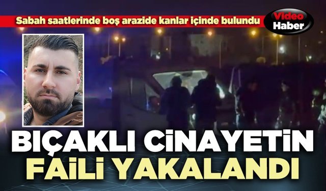 Bıçaklı cinayetin faili yakalandı