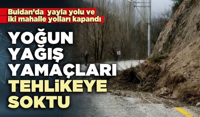 Yoğun yağış yamaçları tehlikeye soktu