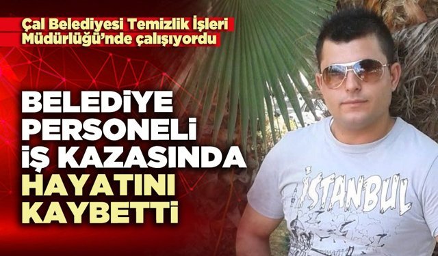 Belediye personeli iş kazasında hayatını kaybetti