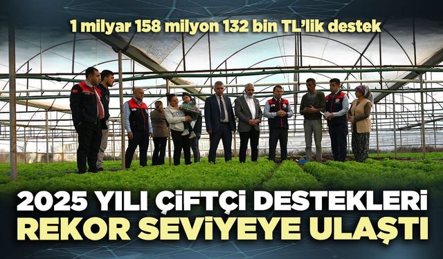 Denizli’de 2025 yılı çiftçi destekleri rekor seviyeye ulaştı
