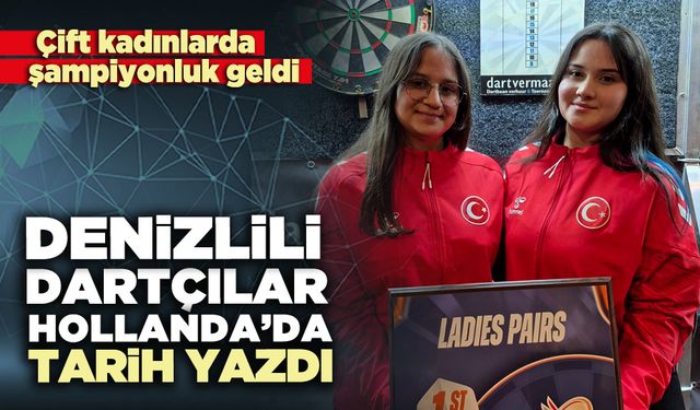 Denizlili Dartçılar Hollanda’da tarih yazdı