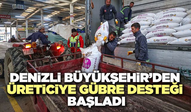 Denizli Büyükşehir’den Üreticiye Gübre Desteği Başladı