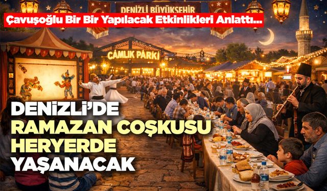 Denizli’de Ramazan Coşkusu Heryerde Yaşanacak
