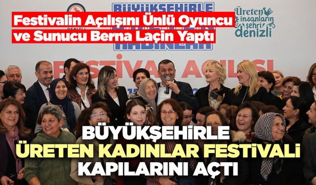 Büyükşehirle Üreten Kadınlar Festivali Kapılarını Açtı