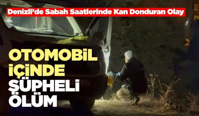 Denizli’de Sabah Saatlerinde Kan Donduran Olay