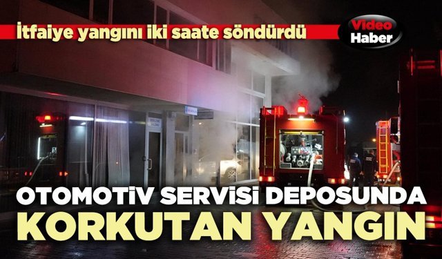 Otomotiv servisi deposunda korkutan yangın